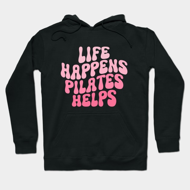 Workout Motivation Funny Pilates Mom Saying Life Happens Pilates Helps Workout yoga Hoodie by WildFoxFarmCo